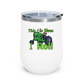 This Is How I Roll Riding Lawn Mower Design Wine Tumbler | Mazezy