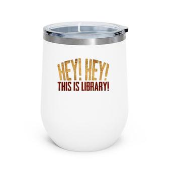 This Is Library Librarian Book Lover For Teachers Wine Tumbler | Mazezy