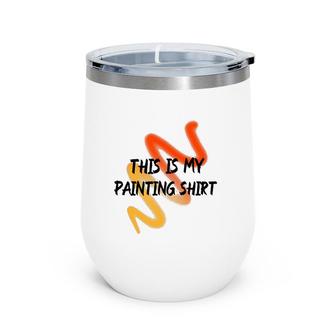 This Is My Painting Funny Painter Saying Wine Tumbler | Mazezy