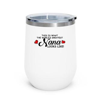 This Is The Worlds Greatest Nana Mother's Day Gift Wine Tumbler | Mazezy AU