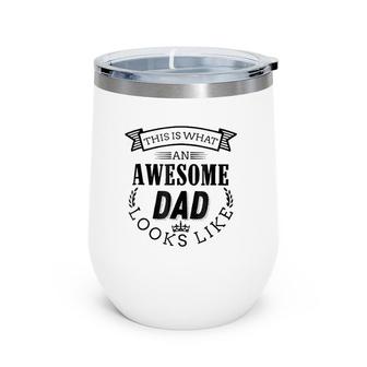 This Is What An Awesome Dad Looks Like Funny Birthday Wine Tumbler | Mazezy