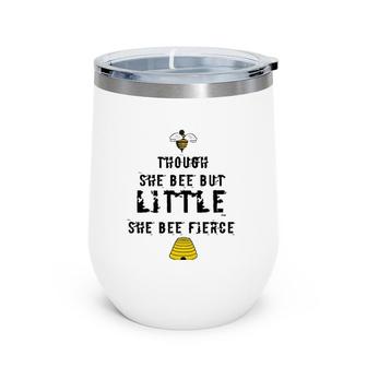 Though She Bee Little Be Fierce Beekeeper Wine Tumbler | Mazezy