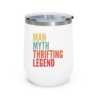 Thrifting Gift Man Myth Thrifting Legend Wine Tumbler | Mazezy