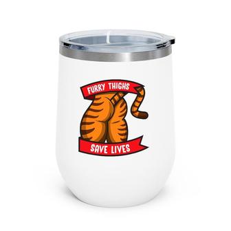 Tiger Furry Thighs Save Lives Proud Furry Pride Fandom Wine Tumbler | Mazezy