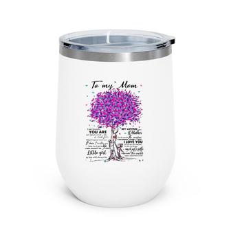 To My Mom I Am Because You Are My Loving Mother I Love You Wine Tumbler | Mazezy UK