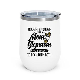 Tough Enough To Be A Mom And Stepmom Funny Mother's Day Cute Wine Tumbler | Mazezy