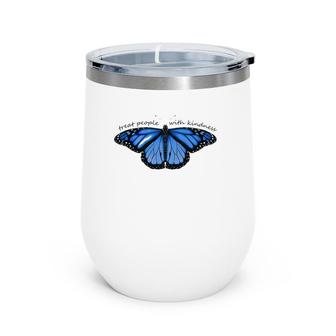 Treat People With Kindness Blue Butterfly Wine Tumbler | Mazezy AU