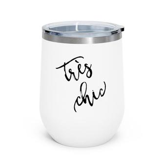 Tres Chic T, French Language Saying Wine Tumbler | Mazezy