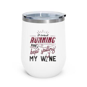 Tried Running But Kept Spilling Wine Funny Wine Quote Wine Tumbler | Mazezy