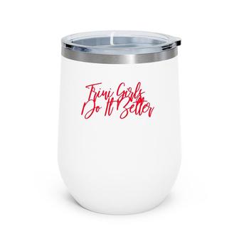 Trini Girls Do It Better - Gifts For Trinidadian Pride Wine Tumbler | Mazezy