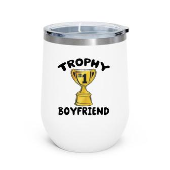 Trophy Boyfriend Funny Wine Tumbler | Mazezy