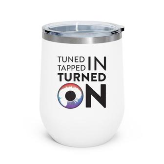 Tuned In Tapped In Turned On Wine Tumbler | Mazezy