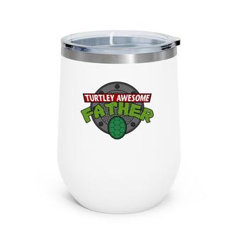 Turtley Awesome Father Awesome Father's Day Essential Wine Tumbler | Mazezy