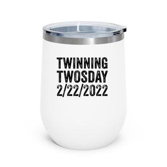 Twinning Twosday Tuesday February 22Nd 2022 Funny Vintage Wine Tumbler | Mazezy
