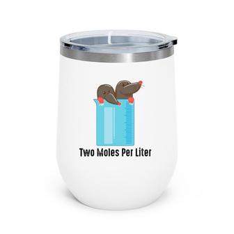 Two Moles Per Liter Chemistry Enthusiasts Gag Gift Wine Tumbler | Mazezy