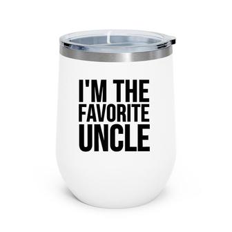 Uncle Funny Gift I'm The Favorite Uncle Premium Wine Tumbler | Mazezy