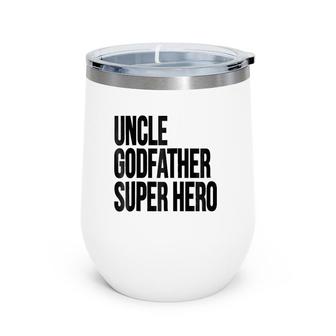 Uncle Godfather Super Hero Family Gift Wine Tumbler | Mazezy