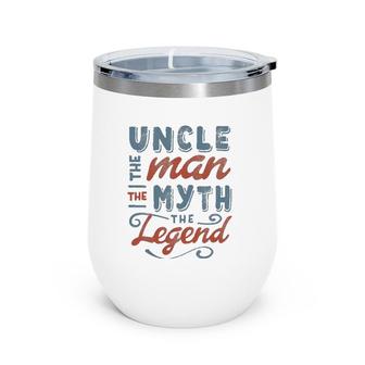 Uncle The Man Myth Legend Father's Day Gift Men's Wine Tumbler | Mazezy