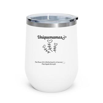 Uniquemamas The Power Of A Motherhood Is A Journey That Quals Strength Wine Tumbler | Mazezy