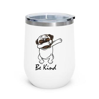 Unity Day Orange With Dabbing Puppy Dog Be Kind For Dog Wine Tumbler
