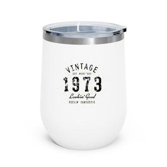 Vintage 49Th Birthday Born In 1973 Ver2 Wine Tumbler | Mazezy