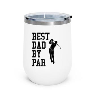 Vintage Best Dad By Par Golf Lovers Golfers Wine Tumbler | Mazezy