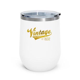 Vintage Est 1932 90 Yrs Old B-Day 90Th Birthday Gift Wine Tumbler | Mazezy
