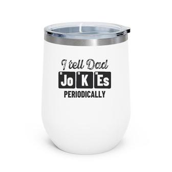Vintage Father's Day I Tell Dad Jokes Periodically Science Wine Tumbler | Mazezy CA