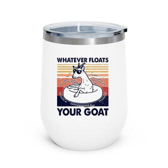 Vintage Funny Whatever Floats Your Goat Goats Mom Farming Wine Tumbler | Mazezy AU
