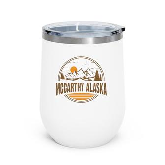Vintage Mccarthy Alaska Mountain Hiking Souvenir Print Wine Tumbler | Mazezy