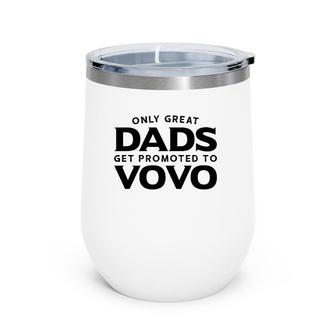 Vovo Gift Only Great Dads Get Promoted To Vovo Wine Tumbler | Mazezy