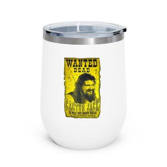 Wanted Dead Cactus Jack The World's Most Dangerous Wrestler Wine Tumbler | Mazezy