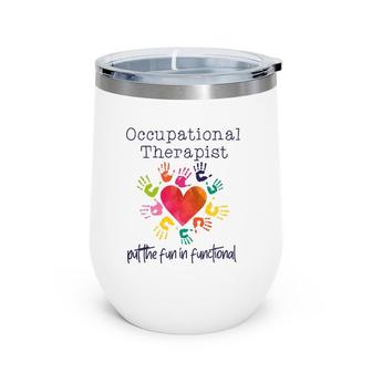 Watercolor Occupational Therapist The Fun In Functional Wine Tumbler | Mazezy
