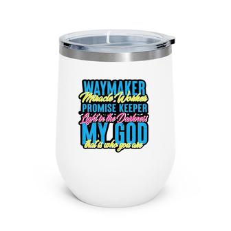 Way Maker Miracle Worker Graphic Design For Christian Wine Tumbler | Mazezy