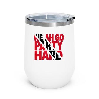 We Ah Go Party Hard Trinidad & Tobago Flag Tank Top Wine Tumbler | Mazezy