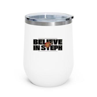 We Believe In Steph Best Wine Tumbler | Mazezy