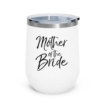 Wedding Bridal Party Gifts For Mom Cute Mother Of The Bride Wine Tumbler | Mazezy