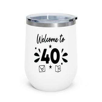 Welcome To 40 Happy 40Th Birthday Idea Wine Tumbler - Seseable