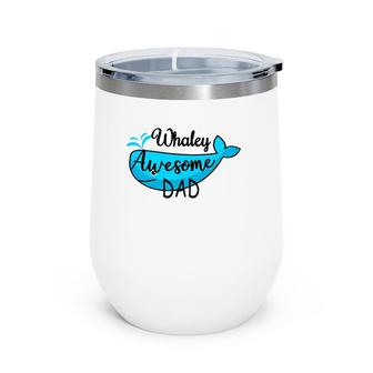 Whaley Awesome Dad Cute Aquatic Ocean Animal Funny Whale Pun Wine Tumbler | Mazezy