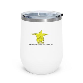 When Life Gives You Lemons Funny Wine Tumbler | Mazezy