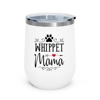 Whippet Mama - Funny Whippet Gift For Whippet Lover Wine Tumbler | Mazezy