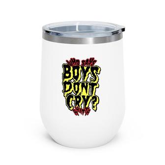 Who Says Boys Don't Cry Anitta Press Faking Love Wine Tumbler | Mazezy
