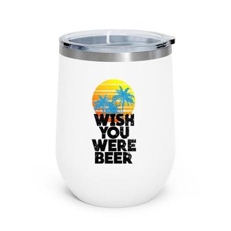 Wish You Were Beer Beach Sunset And Palm Trees Wine Tumbler | Mazezy