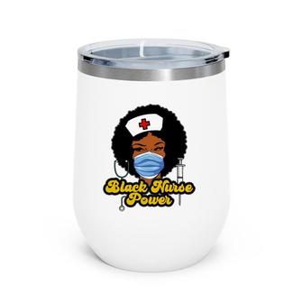 Women Black Nurse Power - Black History Wine Tumbler | Mazezy