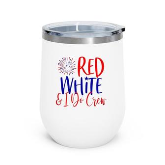 Womens 4Th Of July Bachelorette Party S Red White & I Do Crew Wine Tumbler | Mazezy