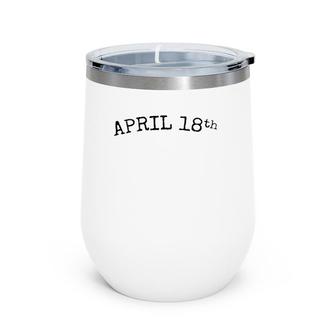 Womens April 18Th Graphic For Men's Holiday V-Neck Wine Tumbler | Mazezy