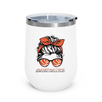 Womens Basketball Player Mom Basketball Lover Mothers Day Messy Bun Wine Tumbler | Mazezy