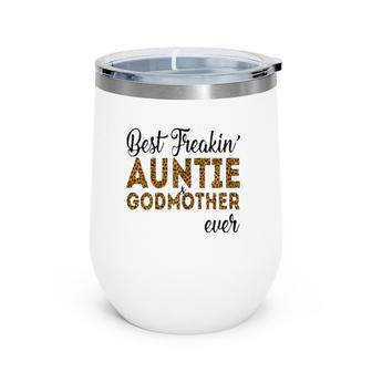 Womens Best Freakin Auntie And Godmother Ever Wine Tumbler | Mazezy