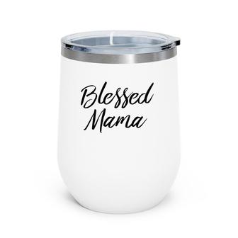 Womens Blessed Mama Mother's Day Gifts For Mom S Wine Tumbler | Mazezy