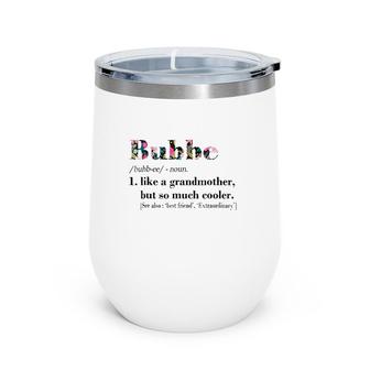 Womens Bubbe Like Grandmother But So Much Cooler White Wine Tumbler | Mazezy